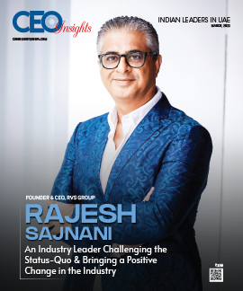 Rajesh Sajnani: An Industry Leader Challenging the Status-Quo & Bringing a Positive Change in the Industry